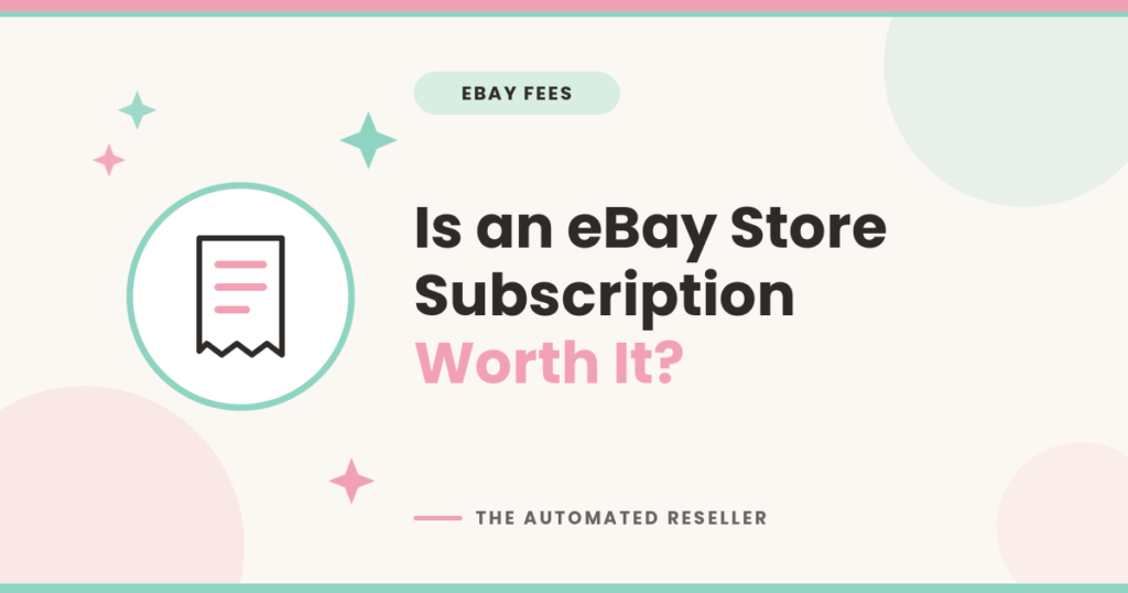 Illustration of a receipt beside the headline Is an eBay Store Subscription Worth It, in The Automated Reseller brand colors.